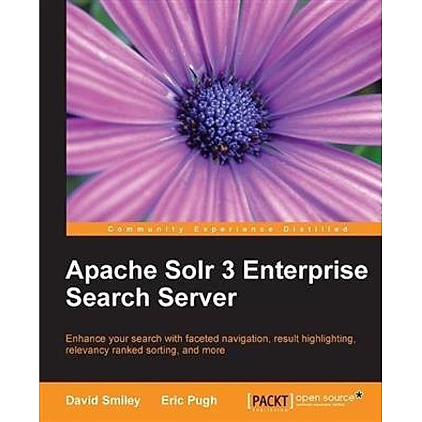Apache Solr 3 Enterprise Search Server, David Smiley