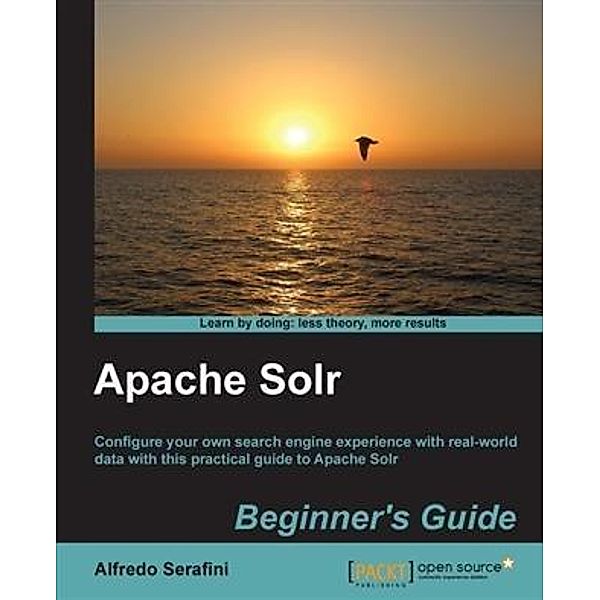 Apache Solr Beginner's Guide, Alfredo Serafini