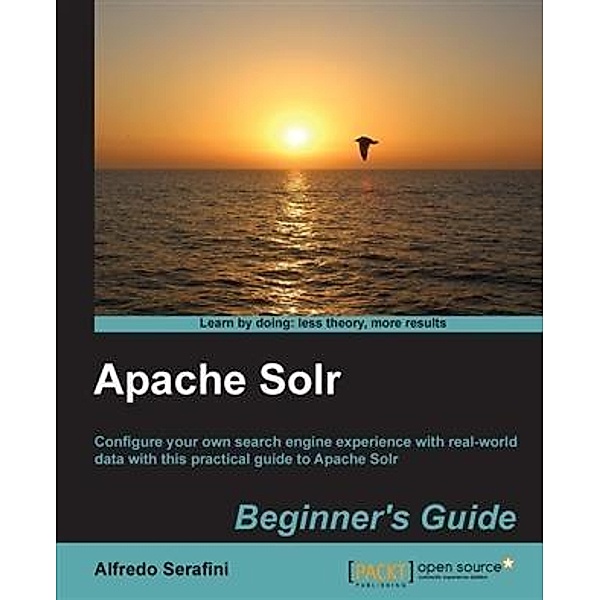 Apache Solr Beginner's Guide / Packt Publishing, Alfredo Serafini