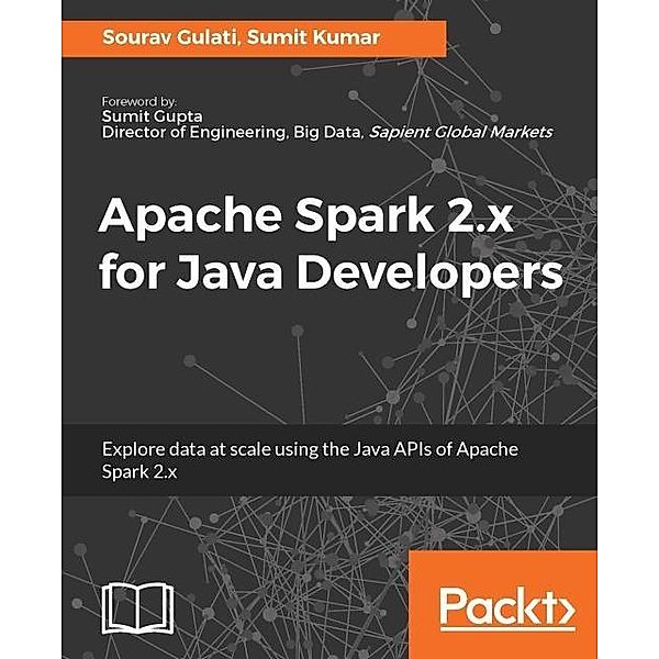 Apache Spark 2.x for Java Developers, Sourav Gulati