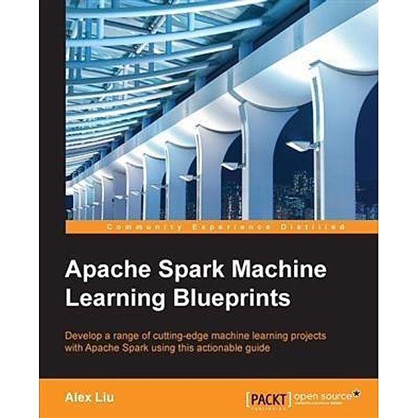 Apache Spark Machine Learning Blueprints, Alex Liu