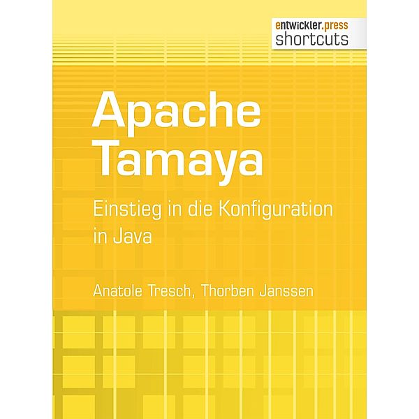 Apache Tamaya / shortcuts, Anatole Tresch, Thorben Janssen