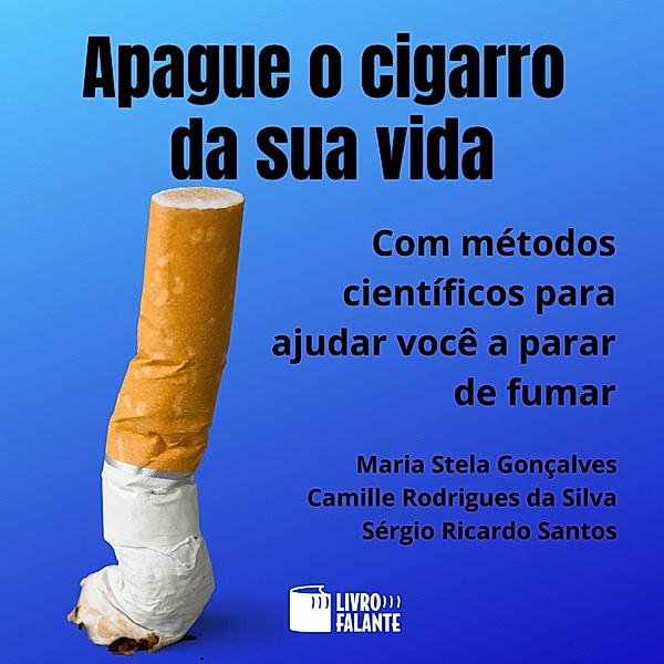 Apague o cigarro da sua vida, Camille Rodrigues da Silva, Maria Stela Gonçalves, Sérgio Ricardo Santos