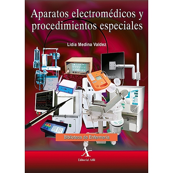 Aparatos electromédicos y procedimientos especiales / Biblioteca de enfermería, Lidia Medina Valdez