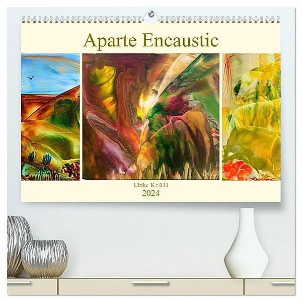 Aparte Encaustic (hochwertiger Premium Wandkalender 2024 DIN A2 quer), Kunstdruck in Hochglanz, Ulrike Kröll