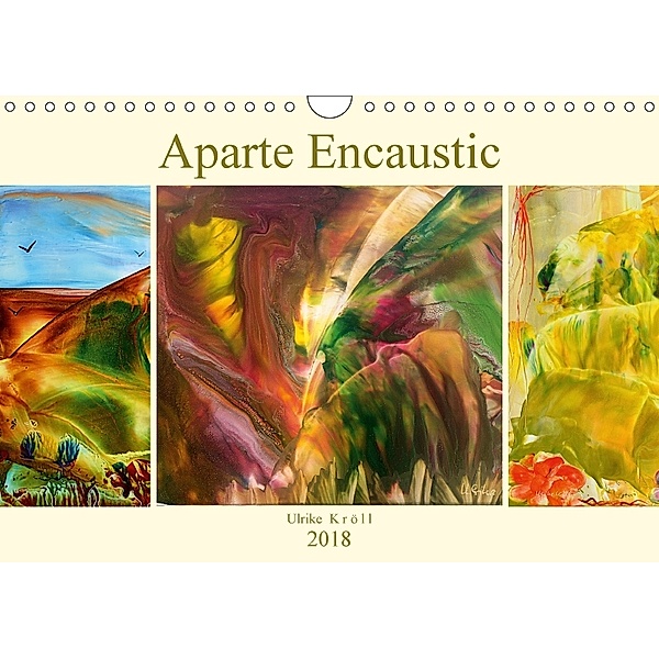 Aparte Encaustic (Wandkalender 2018 DIN A4 quer) Dieser erfolgreiche Kalender wurde dieses Jahr mit gleichen Bildern und, Ulrike Kröll