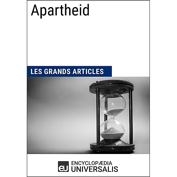 Apartheid, Encyclopaedia Universalis, Les Grands Articles