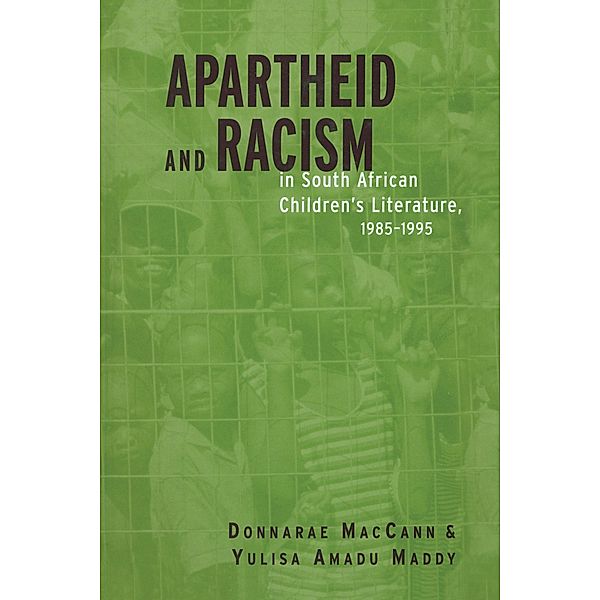 Apartheid and Racism in South African Children's Literature 1985-1995 / Children's Literature and Culture, Donnarae Maccann, Yulisa Amadu Maddy