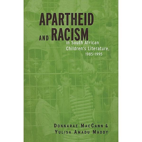 Apartheid and Racism in South African Children's Literature 1985-1995, Donnarae Maccann, Yulisa Amadu Maddy