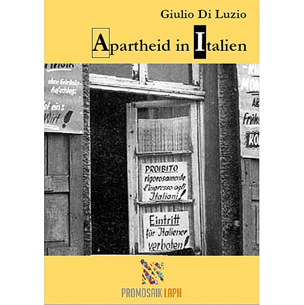 Apartheid in Italien - Fragmente aus dem Apartheid-Italien, Giulio Di Luzio