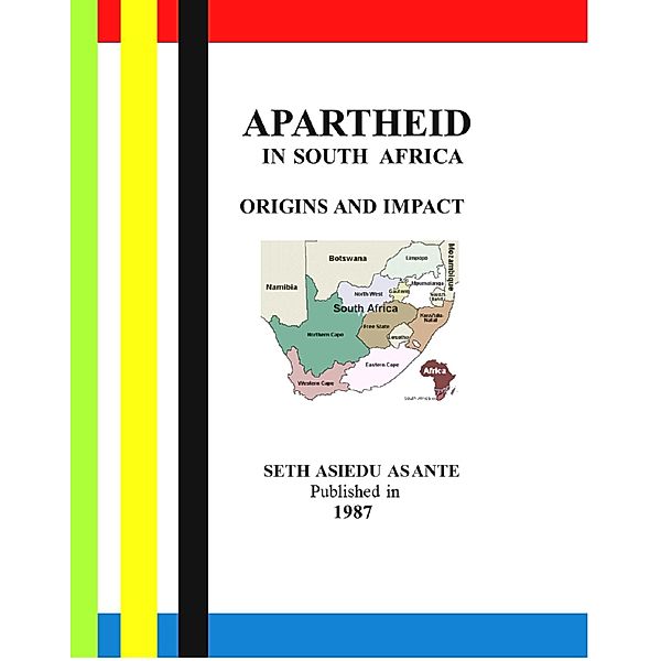 Apartheid In South Africa - Origins And Impact, Seth Asiedu Asante