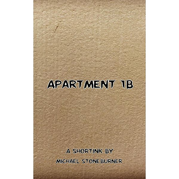 Apartment 1B, Michael Stoneburner