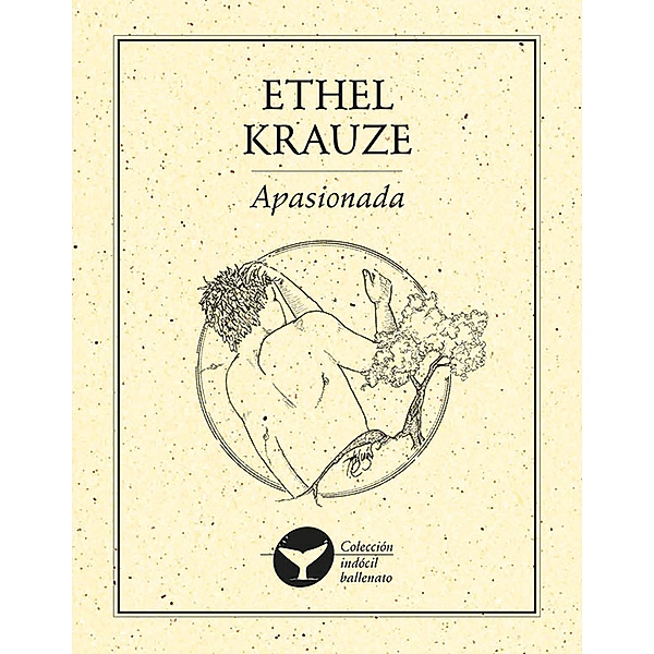 Apasionada / Colección indócil ballenato Bd.90, Ethel Krauze