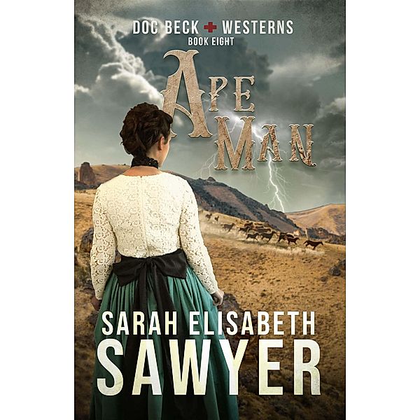 Ape Man (Doc Beck Westerns Book 8) / Doc Beck Westerns, Sarah Elisabeth Sawyer
