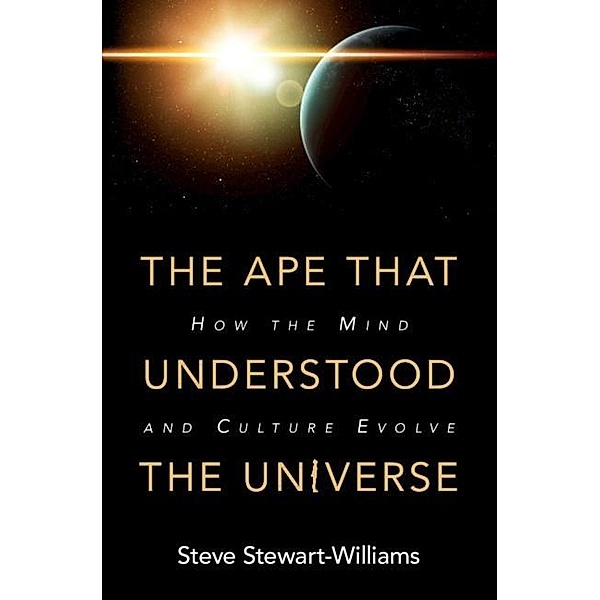 Ape that Understood the Universe, Steve Stewart-Williams