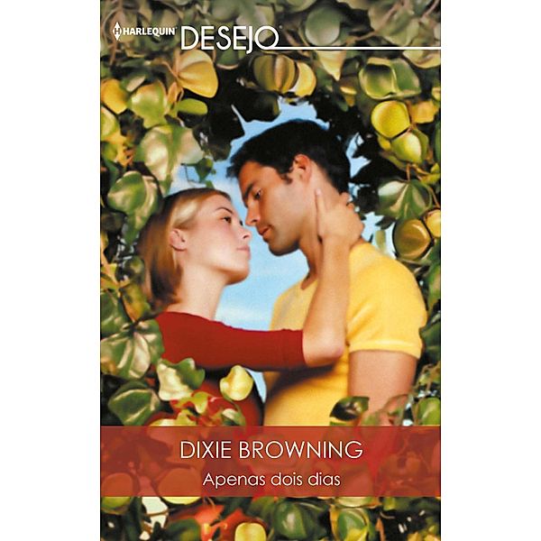 Apenas dois dias / Desejo Bd.596, Dixie Browning