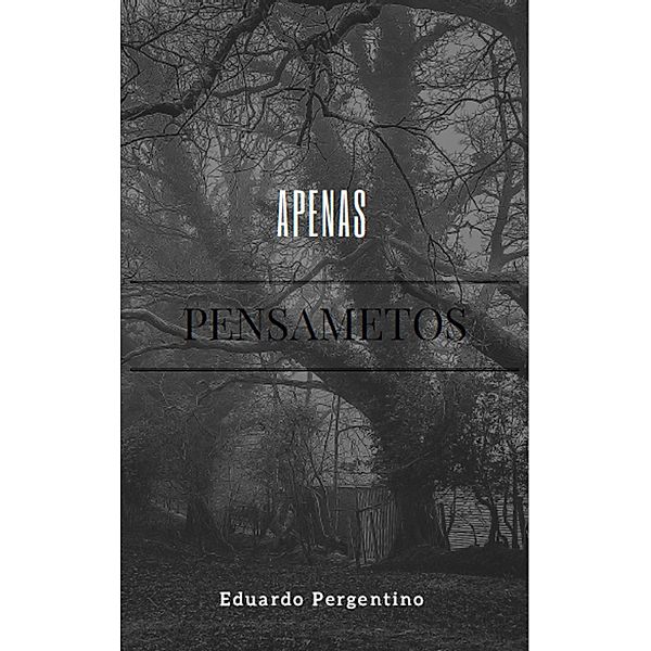 Apenas Pensamentos, Eduardo Pergentino Silva