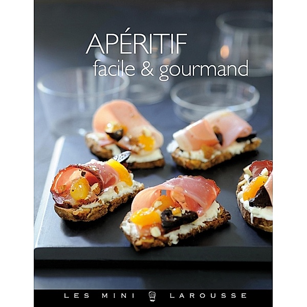 Apéritif facile & gourmand / Les Mini Larousse - Cuisine, Collectif