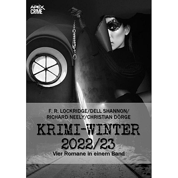 APEX KRIMI-WINTER 2022/23, Christian Dörge, Richard Neely, F. R. Lockridge, Dell Shannon