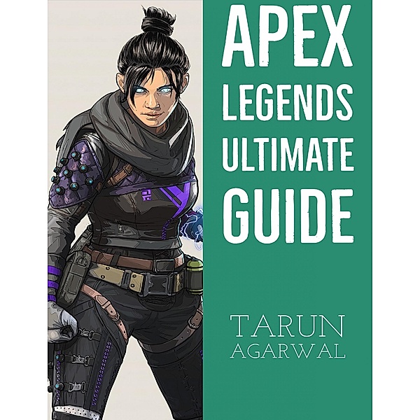 Apex Legends Ultimate Guide, Tarun Agarwal
