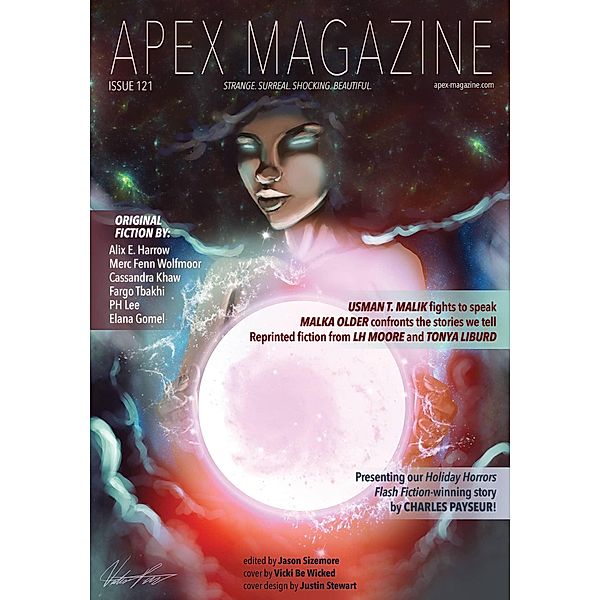 Apex Magazine Issue 121 / Apex Magazine, Jason Sizemore, Lh Moore, Tonya Liburd, Charles Payseur, Andrea Johnson, Russell Dickerson, Alix E. Harrow, Merc Fenn Wolfmoor, Fargo Tbakhi, Elana Gomel, Cassandra Khaw, P H Lee, Usman T. Malik, Malka Older