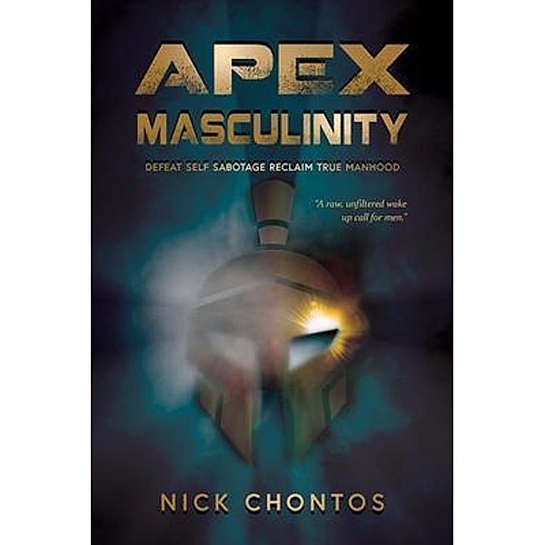 Apex Masculinity / Nicholas R. Chontos, Nick Chontos