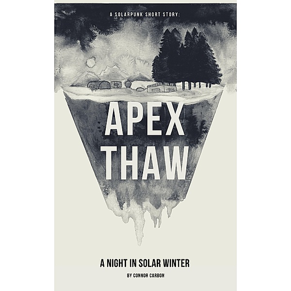 Apex Thaw: A Night In Solar Winter (Sunkeeper Series, #1), Connor Carbon