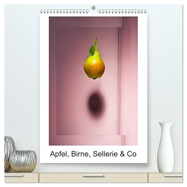 Apfel, Birne, Sellerie & Co (hochwertiger Premium Wandkalender 2024 DIN A2 hoch), Kunstdruck in Hochglanz, Christian Ritter