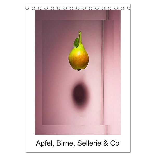 Apfel, Birne, Sellerie & Co (Tischkalender 2024 DIN A5 hoch), CALVENDO Monatskalender, Christian Ritter