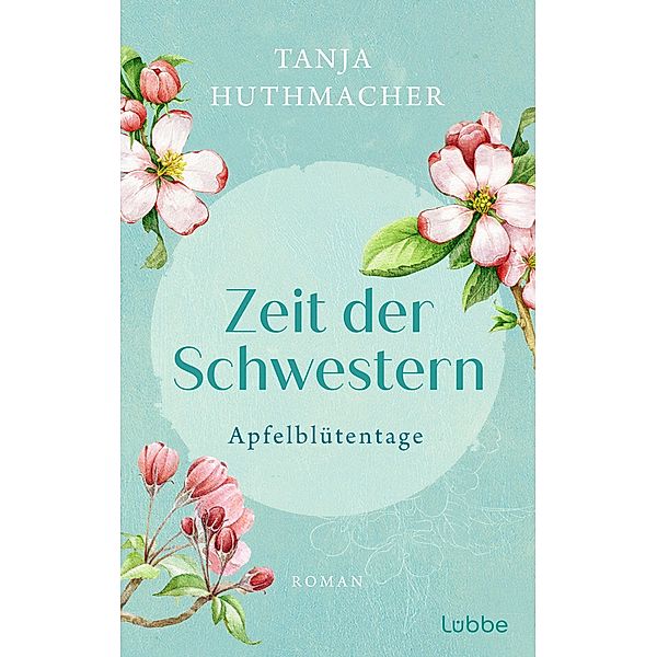 Apfelblütentage / Zeit der Schwestern Bd.1, Tanja Huthmacher