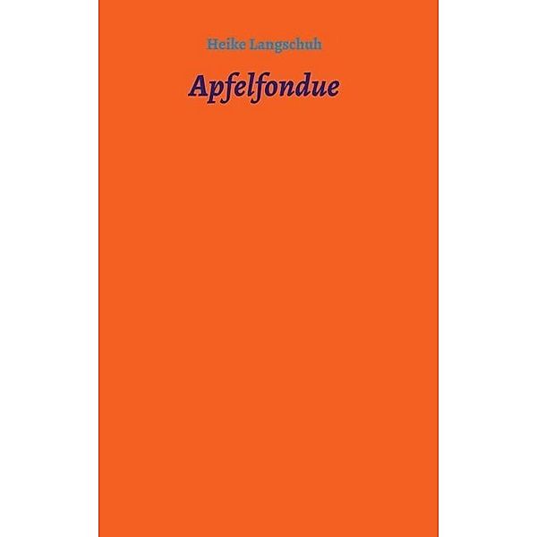 Apfelfondue, Heike Langschuh