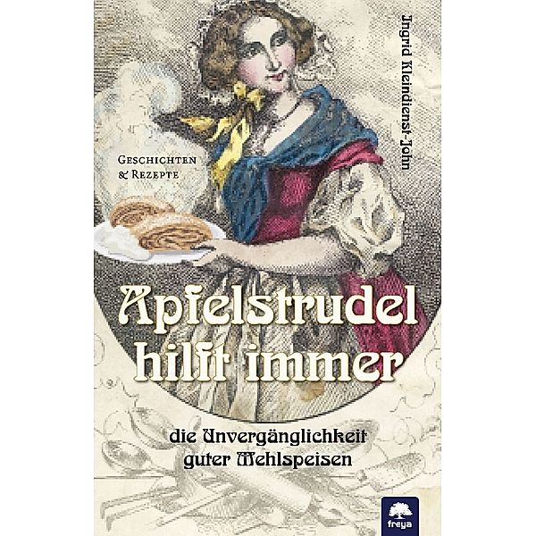 Apfelstrudel hilft immer, Ingrid Kleindienst-John