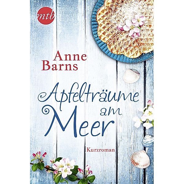 Apfelträume am Meer. Ein Kurzroman zu »Apfelkuchen am Meer«, Anne Barns