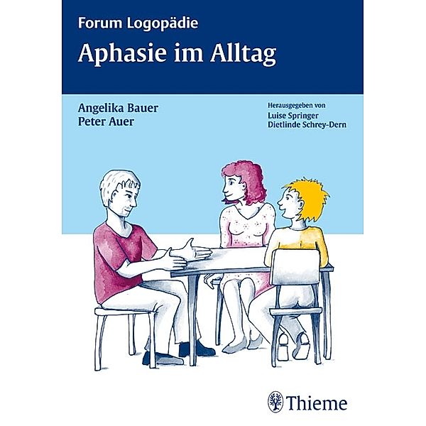 Aphasie im Alltag / Forum Logopädie, Peter Auer, Angelika Bauer