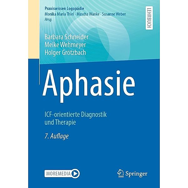 Aphasie / Praxiswissen Logopädie, Barbara Schneider, Meike Wehmeyer, Holger Grötzbach