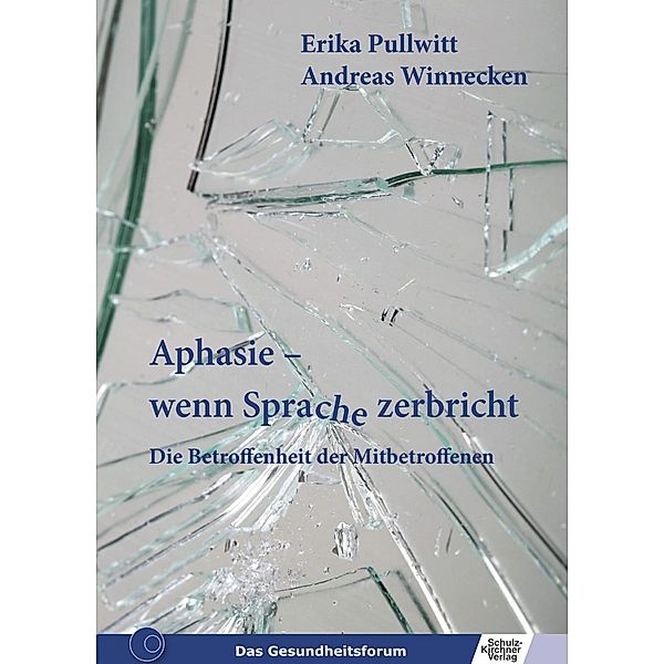 Aphasie - wenn Sprache zerbricht, Erika Pullwitt, Andreas Winnecken