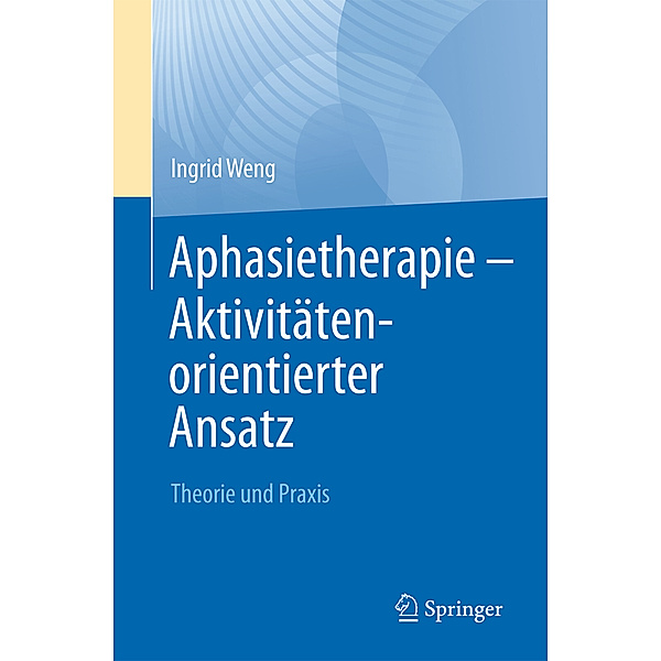 Aphasietherapie - Aktivitätenorientierter Ansatz, Ingrid Weng