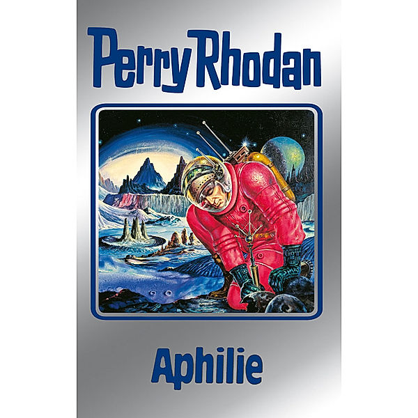 Aphilie (Silberband) / Perry Rhodan - Silberband Bd.81, Clark Darlton, H. G. Ewers, Hans Kneifel, Kurt Mahr, William Voltz, Ernst Vlcek