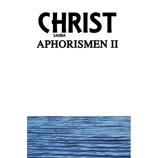 Aphorismen ii, Sahra Christ