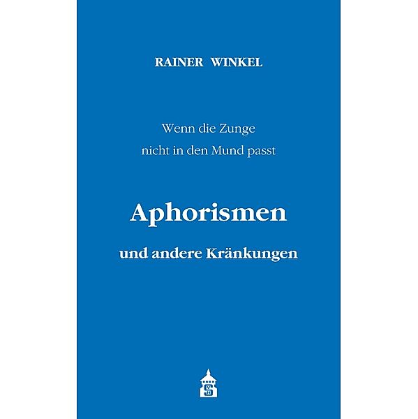 Aphorismen und andere Kränkungen, Rainer Winkel