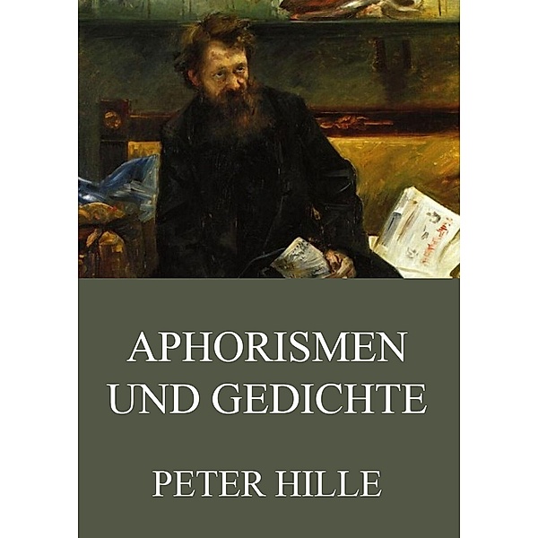 Aphorismen und Gedichte, Peter Hille