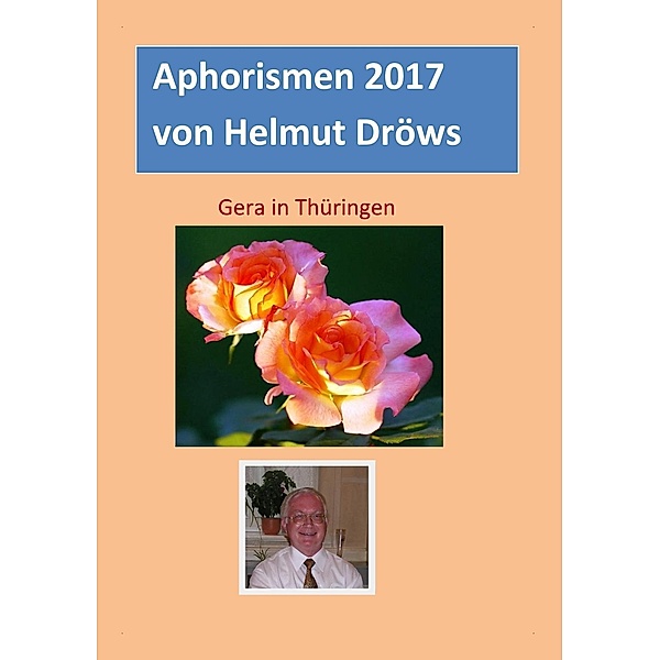 Aphorismen von Helmut Dröws 2017, Helmut Dröws