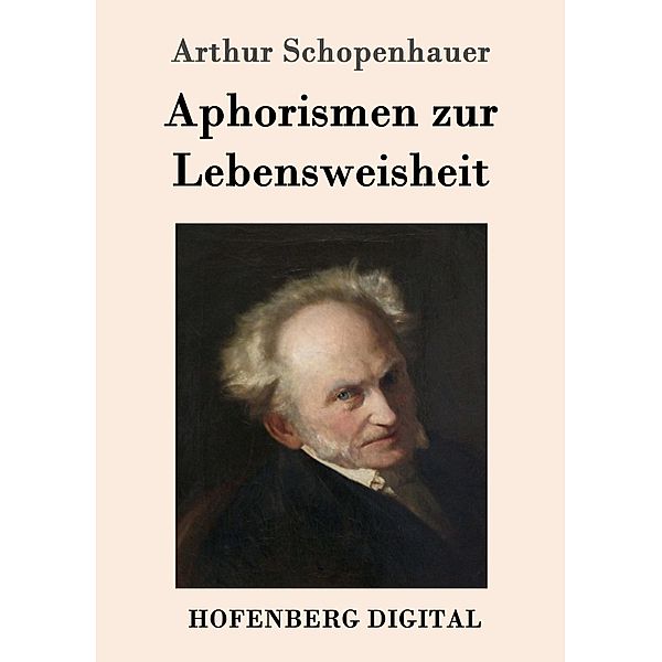 Aphorismen zur Lebensweisheit, Arthur Schopenhauer