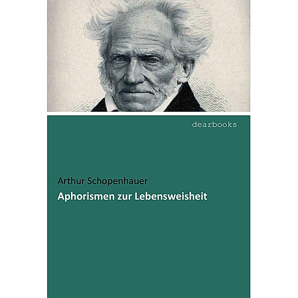 Aphorismen zur Lebensweisheit, Arthur Schopenhauer