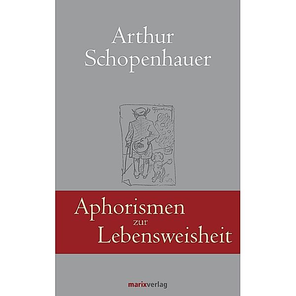 Aphorismen zur Lebensweisheit / Klassiker der Weltliteratur, Arthur Schopenhauer, Georg Schwikart