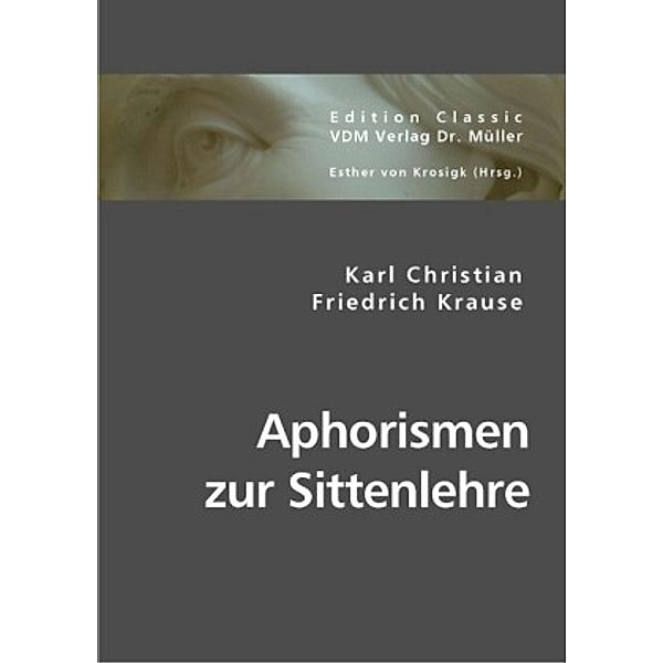 Aphorismen zur Sittenlehre, Karl Christian, Karl Christian Friedrich Krause