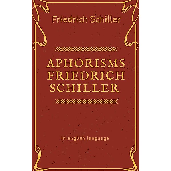 Aphorisms Friedrich Schiller, Friedrich Schiller