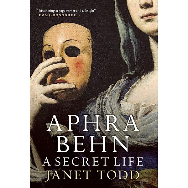 Aphra Behn: A Secret Life, Janet Todd