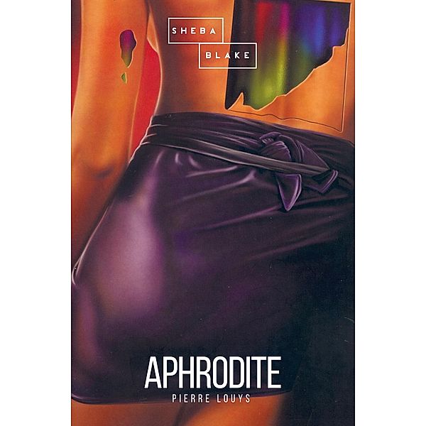 Aphrodite, Pierre Louys, Sheba Blake