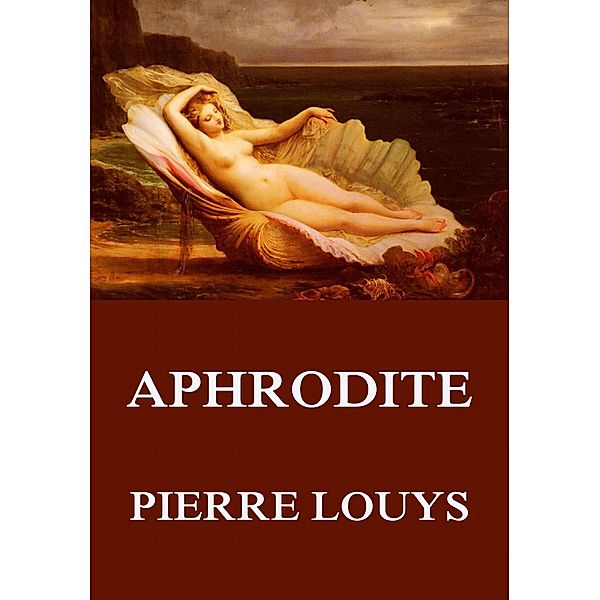 Aphrodite, Pierre Louys